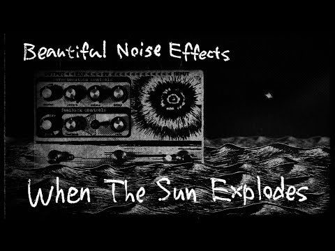 when the sun explodes pedal When the Sun Explodes – Sound Shoppe nyc